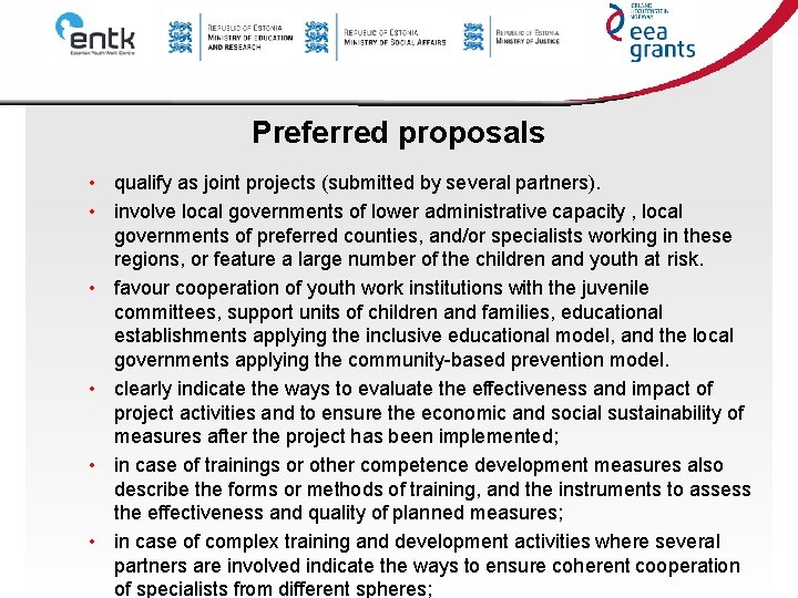 Preferred proposals • qualify as joint projects (submitted by several partners). • involve local Preferred proposals • qualify as joint projects (submitted by several partners). • involve local