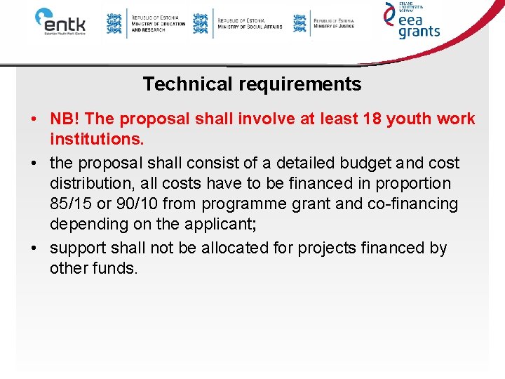 Technical requirements • NB! The proposal shall involve at least 18 youth work institutions. Technical requirements • NB! The proposal shall involve at least 18 youth work institutions.