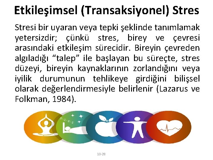 Etkileşimsel (Transaksiyonel) Stresi bir uyaran veya tepki şeklinde tanımlamak yetersizdir; çünkü stres, birey ve