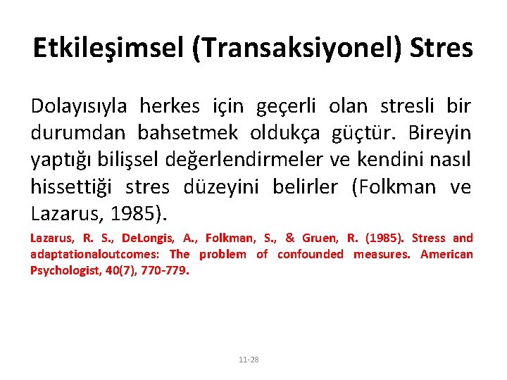 Etkileşimsel (Transaksiyonel) Stres Dolayısıyla herkes için geçerli olan stresli bir durumdan bahsetmek oldukça güçtür.