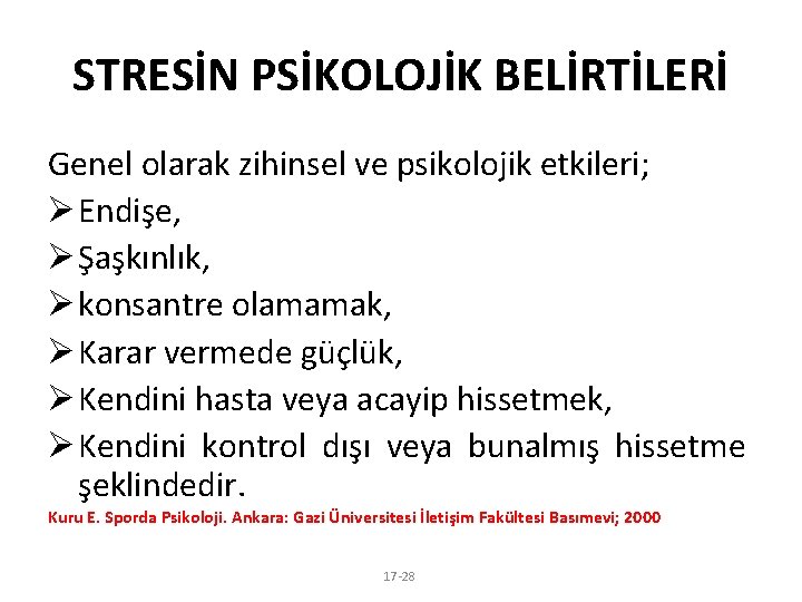 STRESİN PSİKOLOJİK BELİRTİLERİ Genel olarak zihinsel ve psikolojik etkileri; Ø Endişe, Ø Şaşkınlık, Ø