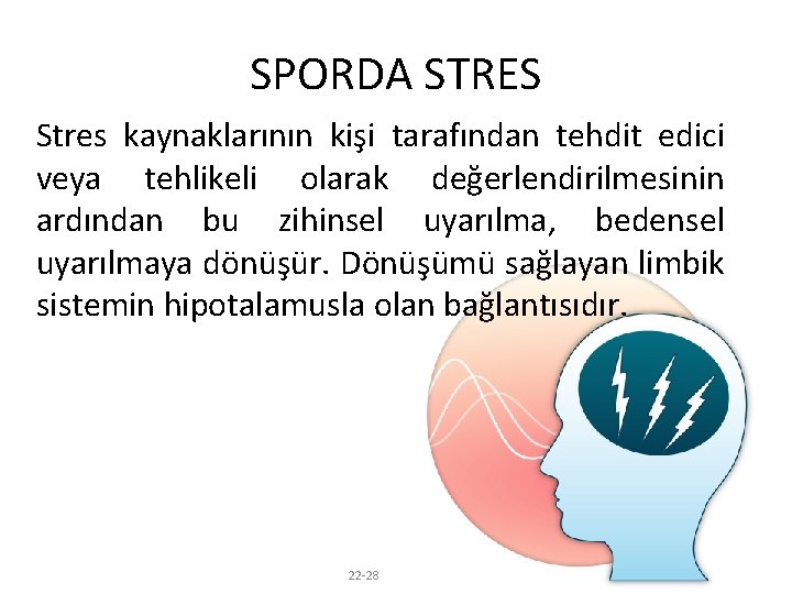 SPORDA STRES Stres kaynaklarının kişi tarafından tehdit edici veya tehlikeli olarak değerlendirilmesinin ardından bu