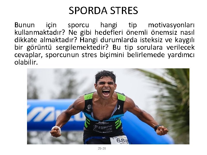 SPORDA STRES Bunun için sporcu hangi tip motivasyonları kullanmaktadır? Ne gibi hedefleri önemli önemsiz