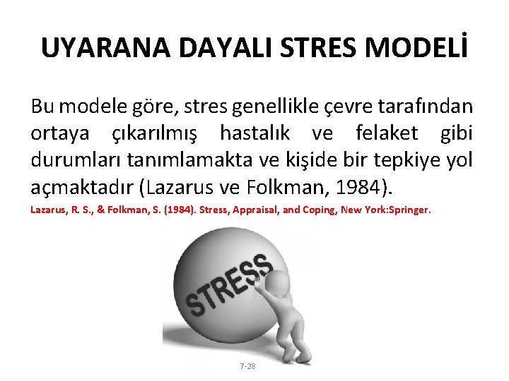 UYARANA DAYALI STRES MODELİ Bu modele göre, stres genellikle çevre tarafından ortaya çıkarılmış hastalık
