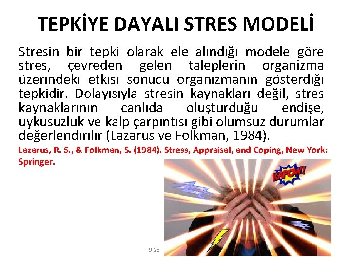 TEPKİYE DAYALI STRES MODELİ Stresin bir tepki olarak ele alındığı modele göre stres, çevreden