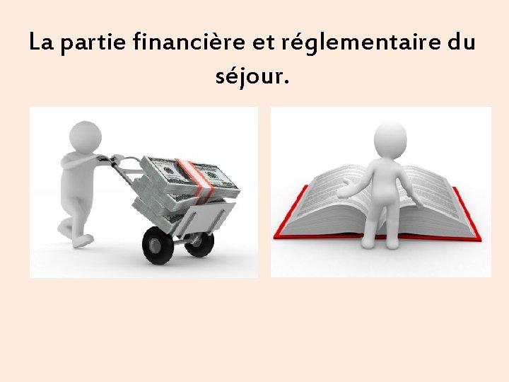 La partie financière et réglementaire du séjour. 