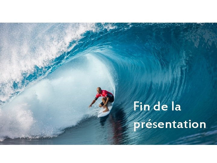 Fin de la présentation 