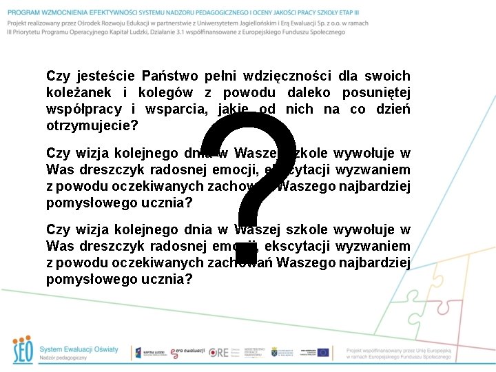 Czy jesteście Państwo pełni wdzięczności dla swoich koleżanek i kolegów z powodu daleko posuniętej
