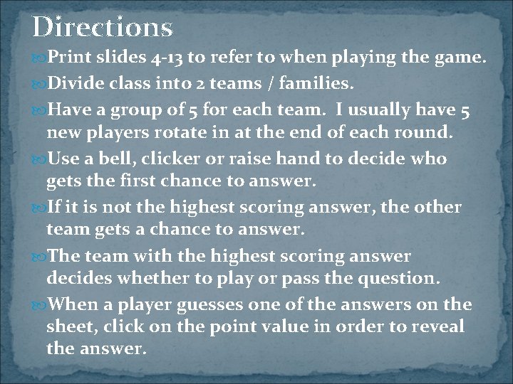 Directions Print slides 4 -13 to refer to when playing the game. Divide class