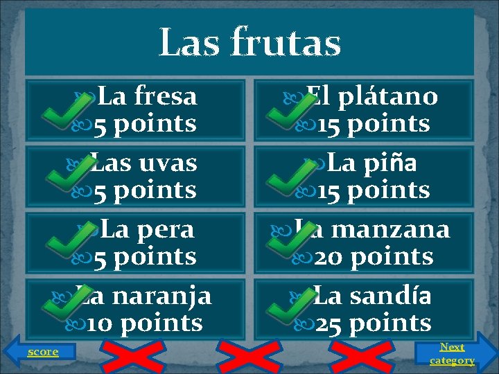 Las frutas La fresa 5 points El plátano 15 points Las uvas 5 points
