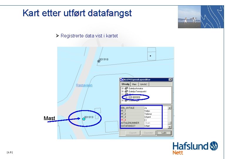 Kart etter utført datafangst Ø Registrerte data vist i kartet Mast 13 