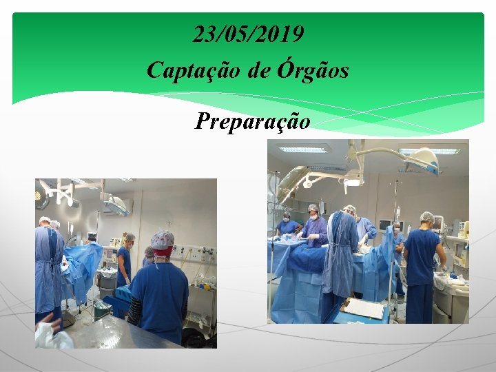 23/05/2019 Captação de Órgãos Preparação 