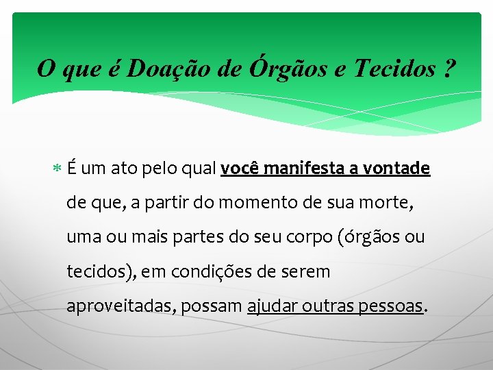 O que é Doação de Órgãos e Tecidos ? É um ato pelo qual