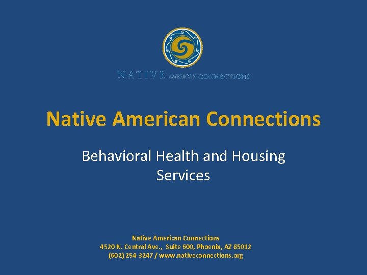 Native American Connections Behavioral Health and Housing Services Native American Connections 4520 N. Central