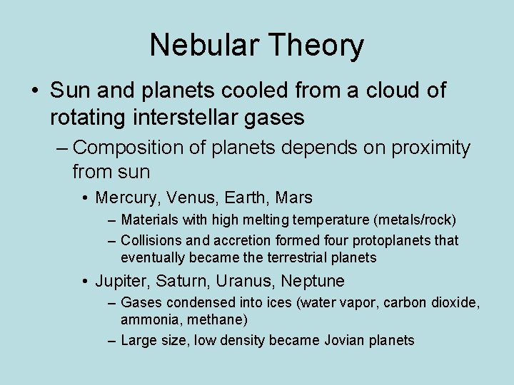 Nebular Theory • Sun and planets cooled from a cloud of rotating interstellar gases