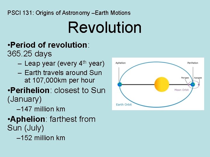 PSCI 131: Origins of Astronomy –Earth Motions Revolution • Period of revolution: 365. 25
