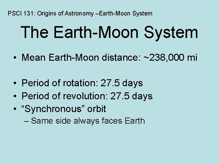 PSCI 131: Origins of Astronomy –Earth-Moon System The Earth-Moon System • Mean Earth-Moon distance: