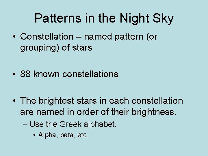 Patterns in the Night Sky • Constellation – named pattern (or grouping) of stars