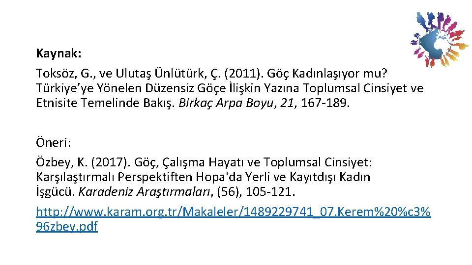 Kaynak: Toksöz, G. , ve Ulutaş Ünlütürk, Ç. (2011). Göç Kadınlaşıyor mu? Türkiye’ye Yönelen