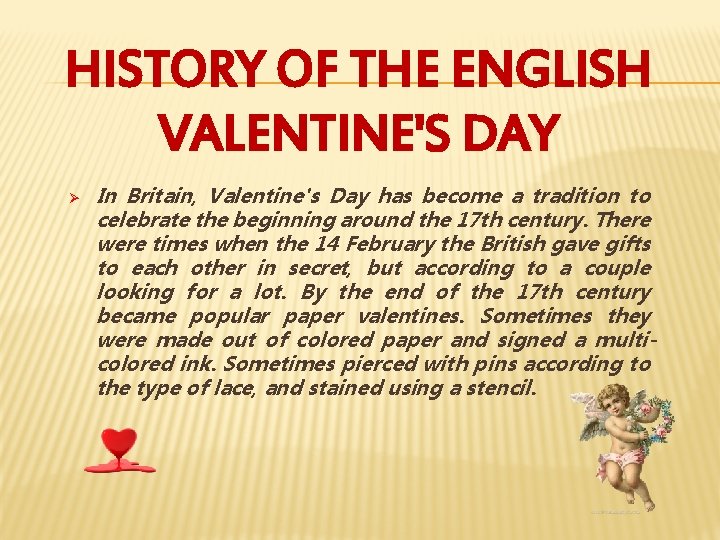 HISTORY OF THE ENGLISH VALENTINE'S DAY Ø In Britain, Valentine's Day has become a