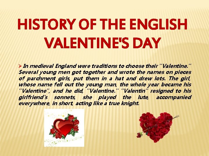 HISTORY OF THE ENGLISH VALENTINE'S DAY ØIn medieval England were traditions to choose their