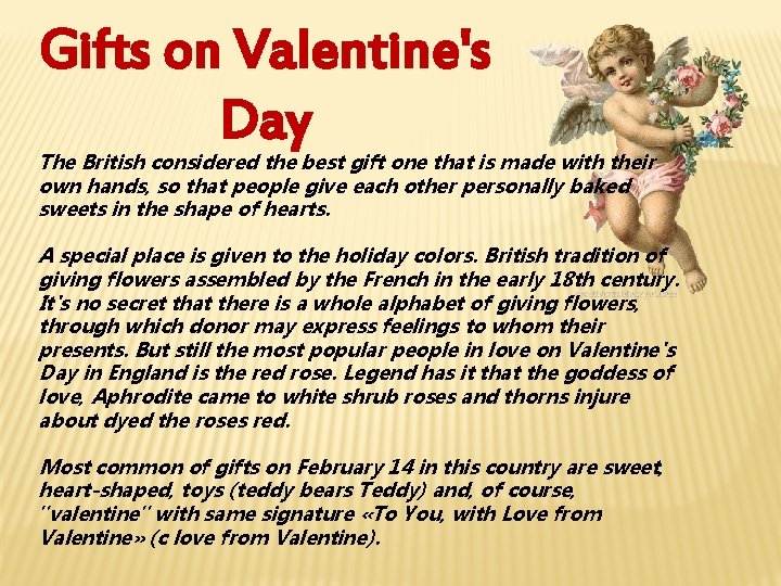 Gifts on Valentine's Day The British considered the best gift one that is made