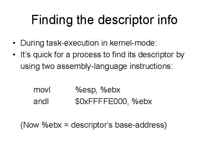 Finding the descriptor info • During task-execution in kernel-mode: • It’s quick for a