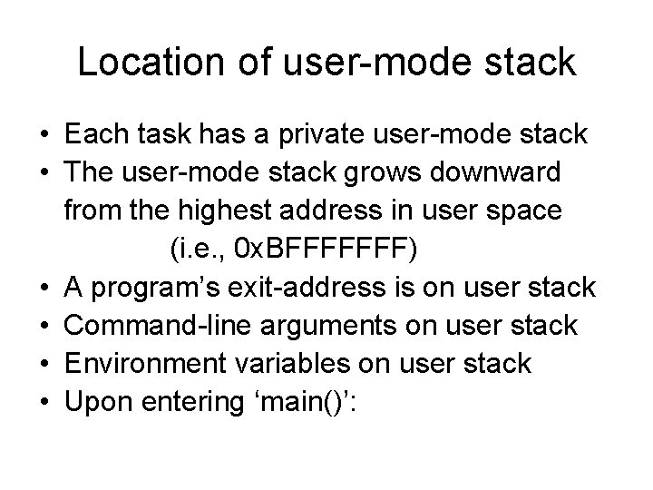Location of user-mode stack • Each task has a private user-mode stack • The