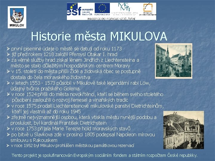 Historie města MIKULOVA Ø první písemné údaje o městě se datují od roku 1173