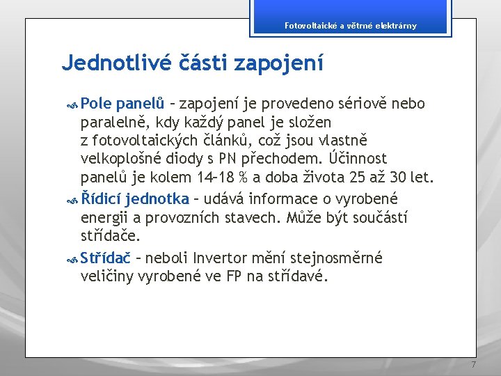 Fotovoltaické a větrné elektrárny Jednotlivé části zapojení Pole panelů – zapojení je provedeno sériově