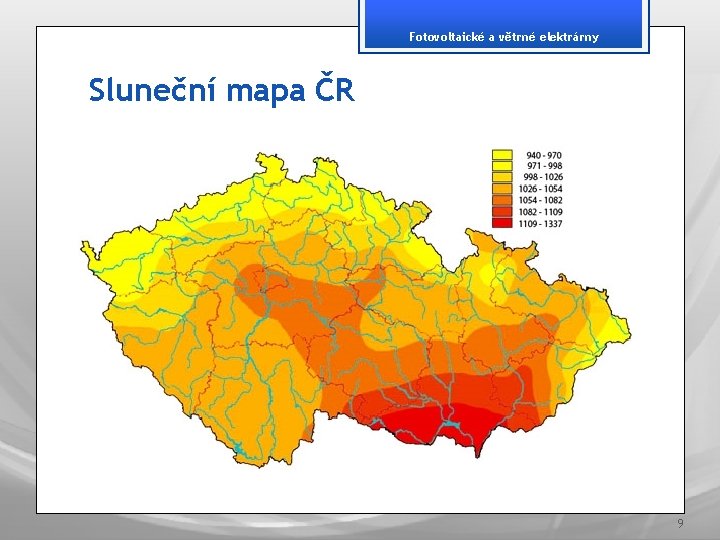 Fotovoltaické a větrné elektrárny Sluneční mapa ČR 9 