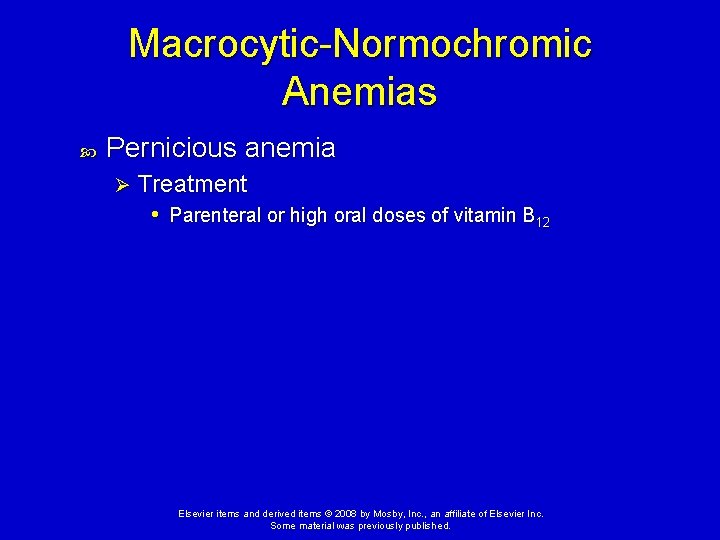 Macrocytic-Normochromic Anemias Pernicious anemia Ø Treatment • Parenteral or high oral doses of vitamin