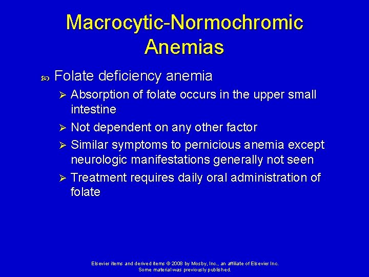 Macrocytic-Normochromic Anemias Folate deficiency anemia Absorption of folate occurs in the upper small intestine