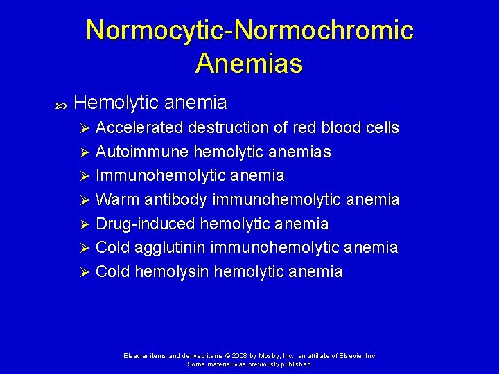 Normocytic-Normochromic Anemias Hemolytic anemia Accelerated destruction of red blood cells Ø Autoimmune hemolytic anemias