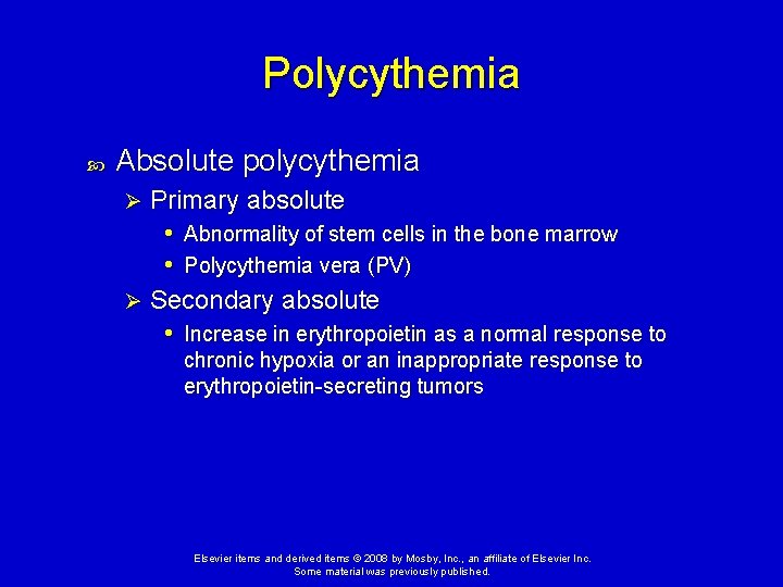 Polycythemia Absolute polycythemia Primary absolute • Abnormality of stem cells in the bone marrow