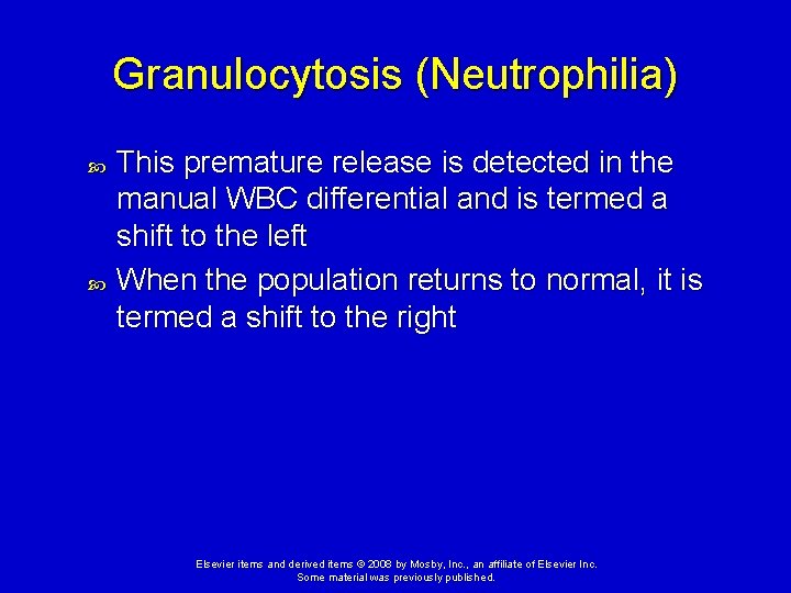 Granulocytosis (Neutrophilia) This premature release is detected in the manual WBC differential and is