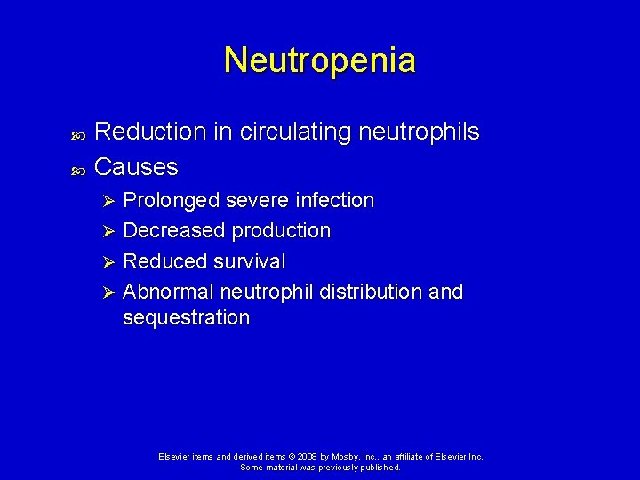 Neutropenia Reduction in circulating neutrophils Causes Prolonged severe infection Ø Decreased production Ø Reduced