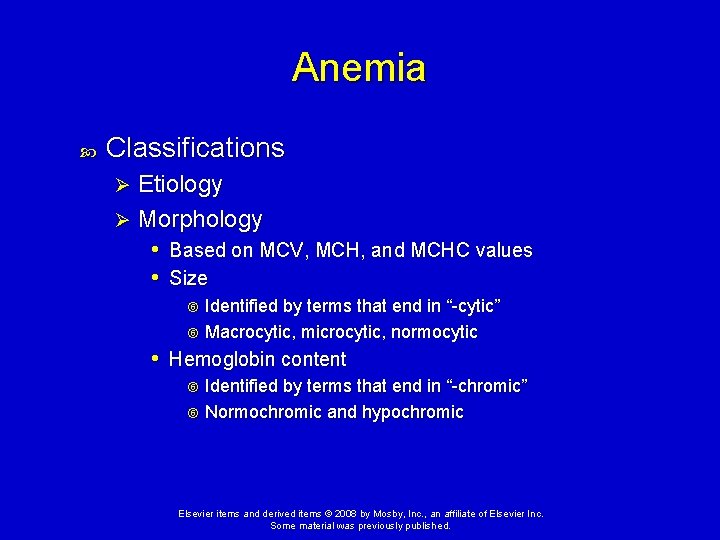 Anemia Classifications Etiology Ø Morphology • Based on MCV, MCH, and MCHC values •