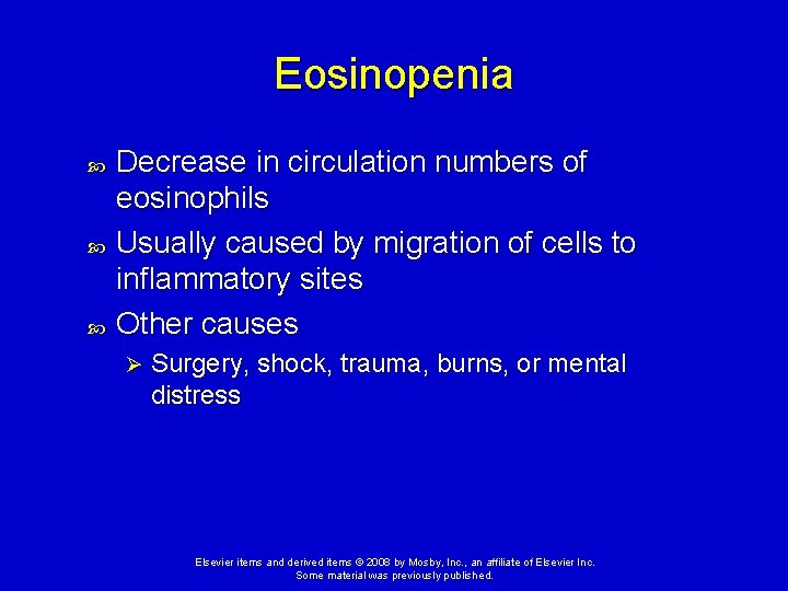 Eosinopenia Decrease in circulation numbers of eosinophils Usually caused by migration of cells to