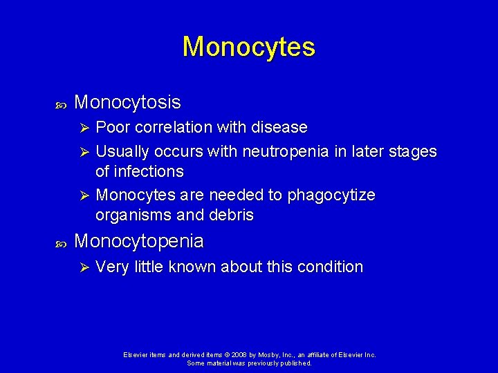 Monocytes Monocytosis Poor correlation with disease Ø Usually occurs with neutropenia in later stages