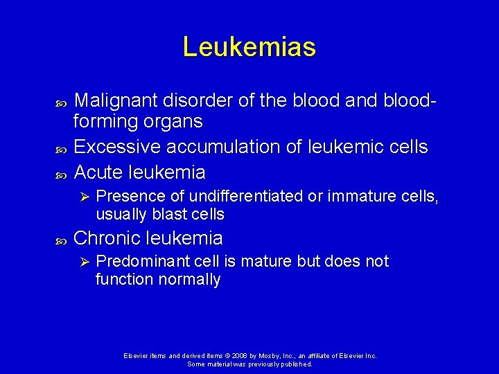 Leukemias Malignant disorder of the blood and bloodforming organs Excessive accumulation of leukemic cells