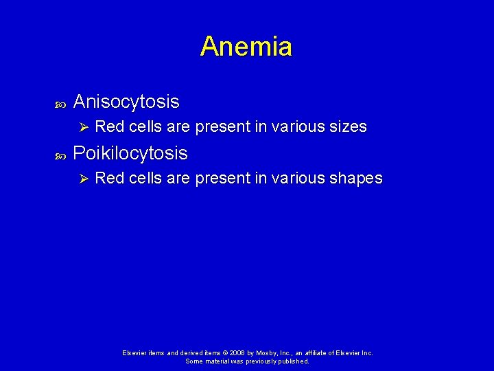 Anemia Anisocytosis Ø Red cells are present in various sizes Poikilocytosis Ø Red cells