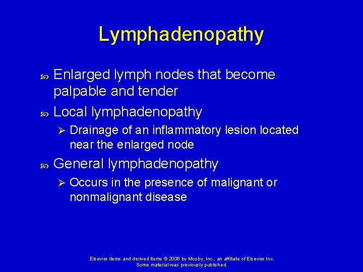 Lymphadenopathy Enlarged lymph nodes that become palpable and tender Local lymphadenopathy Ø Drainage of