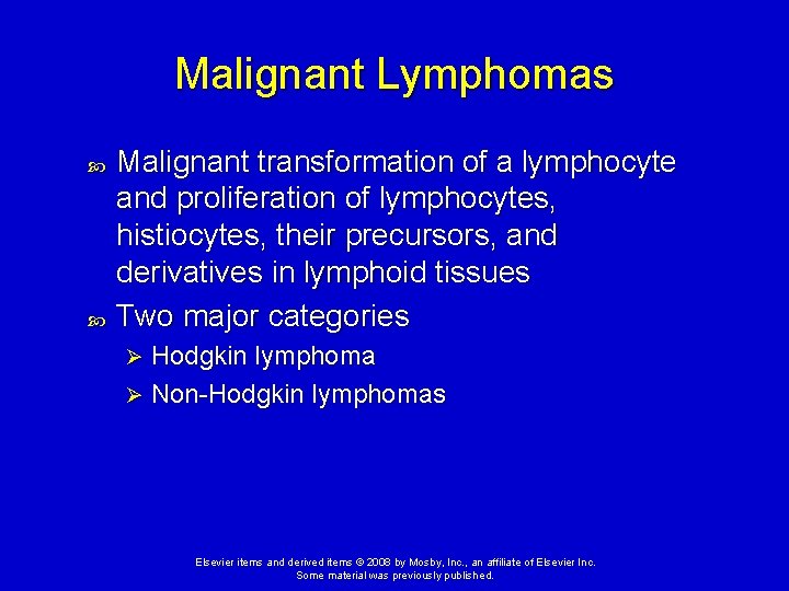 Malignant Lymphomas Malignant transformation of a lymphocyte and proliferation of lymphocytes, histiocytes, their precursors,