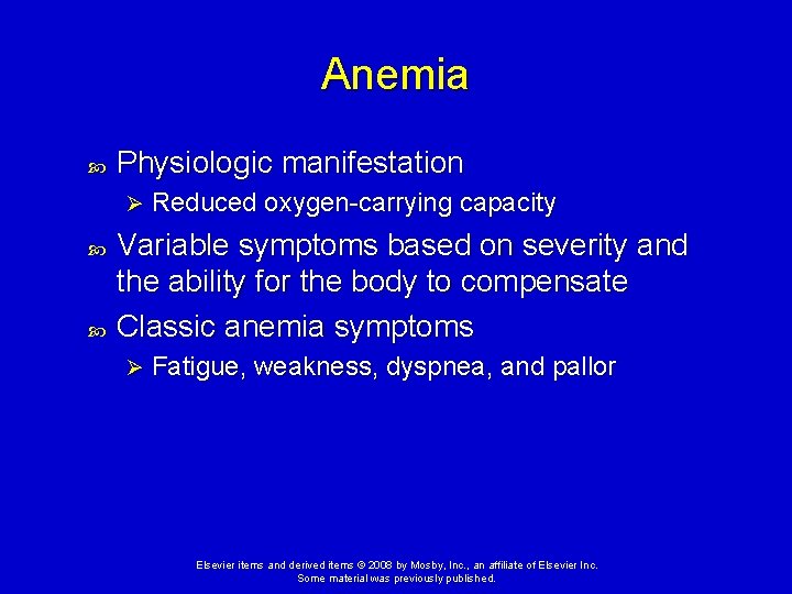 Anemia Physiologic manifestation Ø Reduced oxygen-carrying capacity Variable symptoms based on severity and the