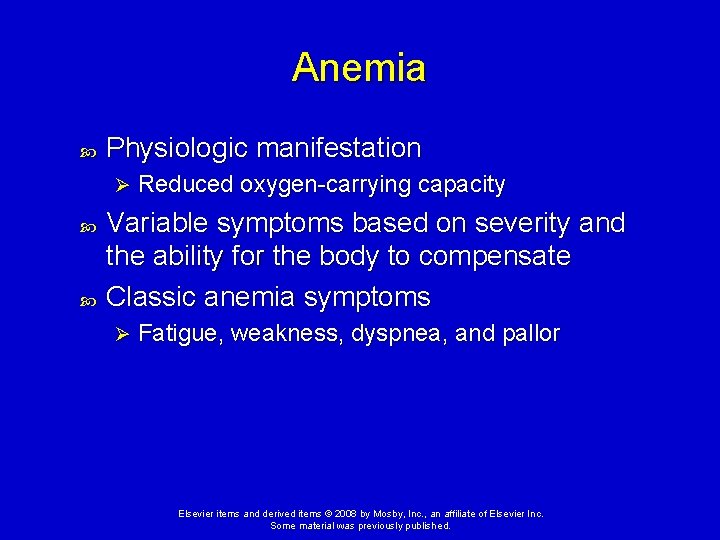 Anemia Physiologic manifestation Ø Reduced oxygen-carrying capacity Variable symptoms based on severity and the
