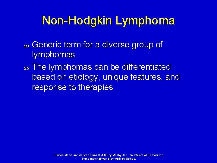 Non-Hodgkin Lymphoma Generic term for a diverse group of lymphomas The lymphomas can be