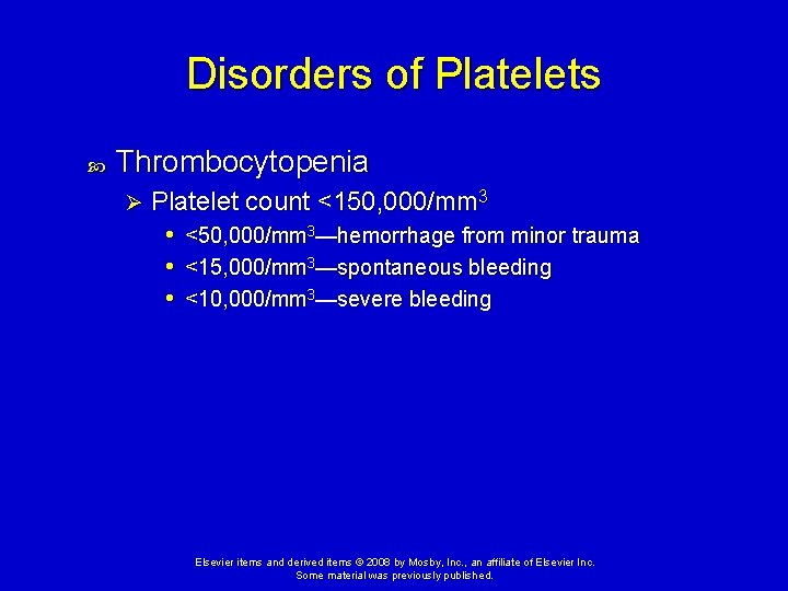 Disorders of Platelets Thrombocytopenia Ø Platelet count <150, 000/mm 3 • <50, 000/mm 3—hemorrhage
