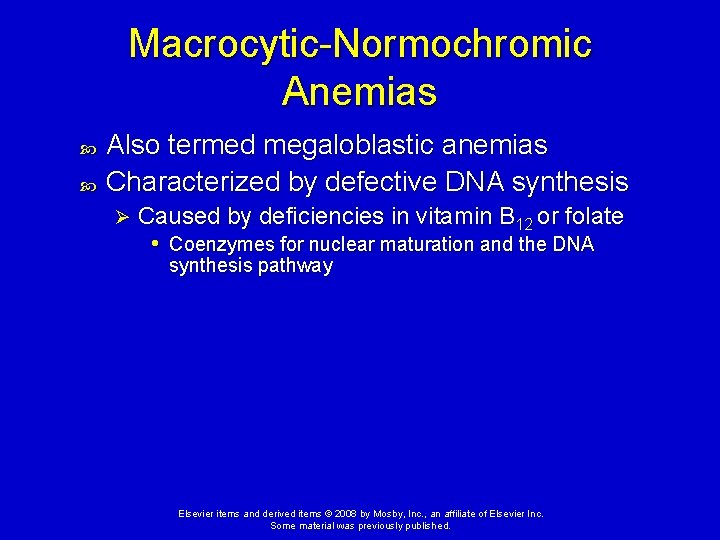 Macrocytic-Normochromic Anemias Also termed megaloblastic anemias Characterized by defective DNA synthesis Ø Caused by