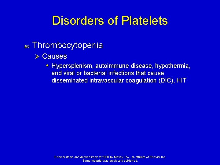 Disorders of Platelets Thrombocytopenia Ø Causes • Hypersplenism, autoimmune disease, hypothermia, and viral or